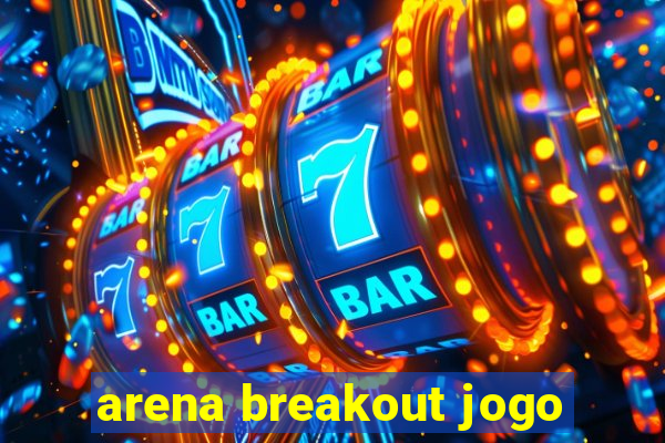 arena breakout jogo